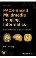 PACS-Based Multimedia Imaging Informatics: Basic Principles and Applications