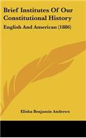 Brief Institutes Of Our Constitutional History: English And American (1886)