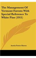 The Management Of Vermont Forests With Special Reference To White Pine (1911)