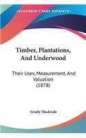 Timber, Plantations, And Underwood