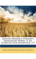 Johann Friedrich Herbart's Sammtliche Werke: -4. Bd. Schriften Zur Metaphysik. Dritter Band