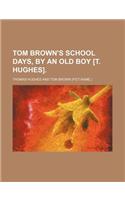 Tom Brown's School Days, by an Old Boy [T. Hughes]