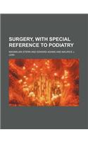 Surgery, with Special Reference to Podiatry