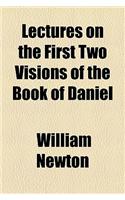 Lectures on the First Two Visions of the Book of Daniel