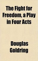 THE FIGHT FOR FREEDOM, A PLAY IN FOUR AC