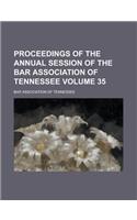Proceedings of the Annual Session of the Bar Association of Tennessee Volume 35: (English)