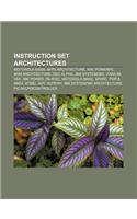 Instruction Set Architectures: Motorola 68000, MIPS Architecture, X86, PowerPC, Arm Architecture, Dec Alpha, IBM System360, Itanium, VAX