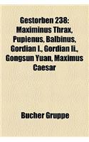 Gestorben 238: Maximinus Thrax, Pupienus, Balbinus, Gordian I., Gordian II., Gongsun Yuan, Maximus Caesar(German)