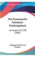 Das Franzosische Schweizer Garderegiment: Am August 10, 1792 (1892)(German)