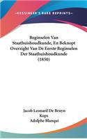 Beginselen Van Staathuishoudkunde, En Beknopt Overzight Van de Eerste Beginselen Der Staathuishoudkunde (1850)