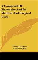 A Compend of Electricity and Its Medical and Surgical Uses