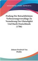Prufung Der Betrachtlichsten Verbesserungsvorschlage Zu Vermehrung Der Glutseligfeit Und Macht Deutschlands (1786)