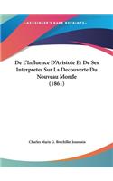 de L'Influence D'Aristote Et de Ses Interpretes Sur La Decouverte Du Nouveau Monde (1861)