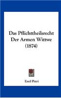 Das Pflichttheilsrecht Der Armen Wittwe (1874)