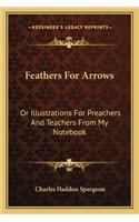 Feathers for Arrows: Or Illustrations for Preachers and Teachers from My Notebook