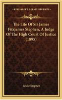 The Life of Sir James Fitzjames Stephen, a Judge of the High Court of Justice (1895)