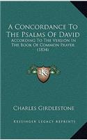 A Concordance to the Psalms of David: According to the Version in the Book of Common Prayer (1834)