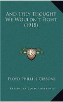 And They Thought We Wouldn't Fight (1918)