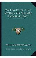On Hay-Fever, Hay-Asthma, Or Summer Catarrh (1866)