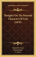 Thoughts On The Parental Character Of God (1878)