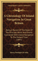 A Chronology Of Inland Navigation In Great Britain