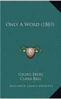 Only A Word (1883)