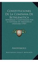 Constituciones De La Compania De Bethlemitica: Approbadas Y Confirmadas Por La Santidad De Innocencio Undezimo (1707)(Spanish)