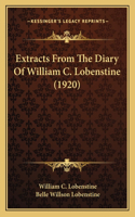 Extracts From The Diary Of William C. Lobenstine (1920)