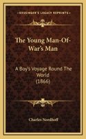 The Young Man-Of-War's Man: A Boy's Voyage Round The World (1866)