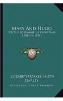 Mary And Hugo: Or The Lost Angel, A Christmas Legend (1857)(English)