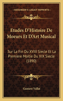 Etudes D'Histoire De Moeurs Et D'Art Musical