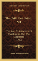 The Child That Toileth Not