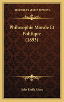 Philosophie Morale Et Politique (1893)