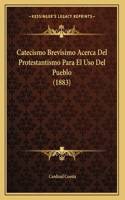 Catecismo Brevisimo Acerca Del Protestantismo Para El Uso Del Pueblo (1883)