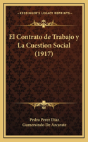 El Contrato de Trabajo y La Cuestion Social (1917)