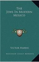 The Jews In Modern Mexico