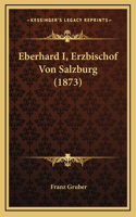 Eberhard I, Erzbischof Von Salzburg (1873)