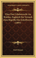 Uber Das Urheberrecht An Briefen, Zugleich Ein Versuch Zum Begriffe Des Schriftwerks (1893)