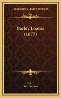 Barley Loaves (1877)