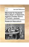 Memorial for Roderick MacCulloch of Glastulich, Against Charles Monro of Culrain, Pursuer.