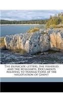The Duplicate Letters, the Fisheries and the Mississippi. Documents Relating to Transactions at the Negotiation of Ghent