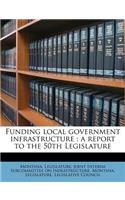Funding Local Government Infrastructure: A Report to the 50th Legislature