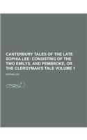 Canterbury Tales of the Late Sophia Lee Volume 1