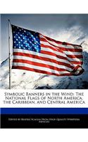 Symbolic Banners in the Wind: The National Flags of North America, the Caribbean, and Central America