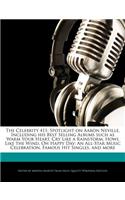 The Celebrity 411: Spotlight on Aaron Neville, Including His Best Selling Albums Such as Warm Your Heart, Cry Like a Rainstorm, Howl Like