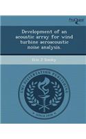 Development of an Acoustic Array for Wind Turbine Aeroacoustic Noise Analysis