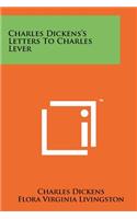 Charles Dickens's Letters To Charles Lever