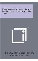 Disarmament And Peace In British Politics, 1914-1919