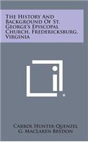 History and Background of St. George's Episcopal Church, Fredericksburg, Virginia