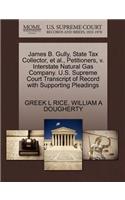 James B. Gully, State Tax Collector, et al., Petitioners, V. Interstate Natural Gas Company. U.S. Supreme Court Transcript of Record with Supporting Pleadings